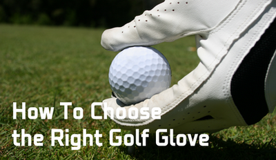 How To Choose the Right Golf Glove